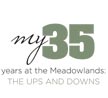 MY 35 YEARS AT THE MEADOWLANDS: THE UPS AND DOWNS
