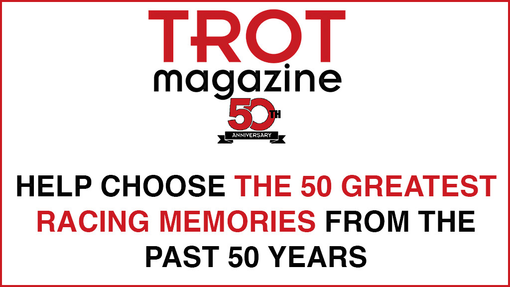 TROT Magazine's 50 Greatest Memories of the Past 50 Years