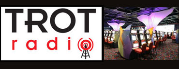 Trot Radio Talks Racino Revenue